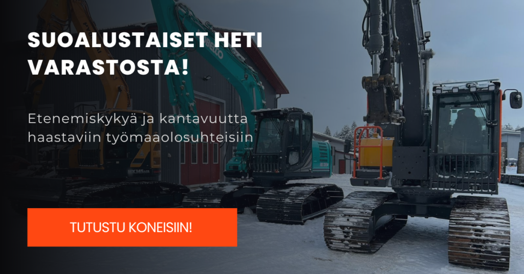 Suoalustaiset heti varastosta. Etenemiskykyä ja kantavuutta haastaviin työmaaolosuhteisiin. Tutustu koneisiin!